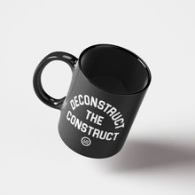 Load image into Gallery viewer, "Deconstruct The Construct" Mug Black