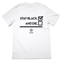 Load image into Gallery viewer, "Stay Black" - Unisex T