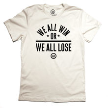 Load image into Gallery viewer, &quot;We All Win&quot; - Unisex T
