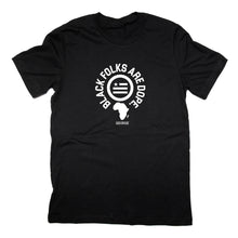 Load image into Gallery viewer, Black Folks Are Dope - Unisex T

