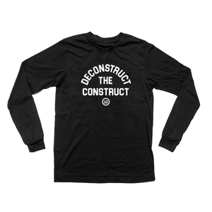 "Deconstruct The Contruct" - Unisex Long-Sleeved T