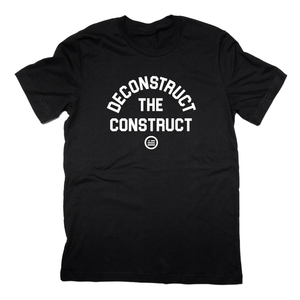 "Deconstruct The Construct" - Unisex T