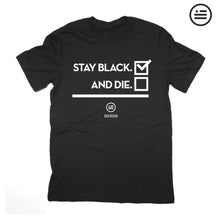 Load image into Gallery viewer, &quot;Stay Black&quot; - Unisex T
